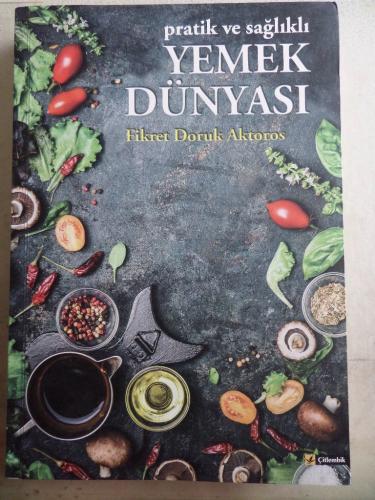 Pratik ve Sağlıklı Yemek Dünyası Fikret Doruk Aktoros