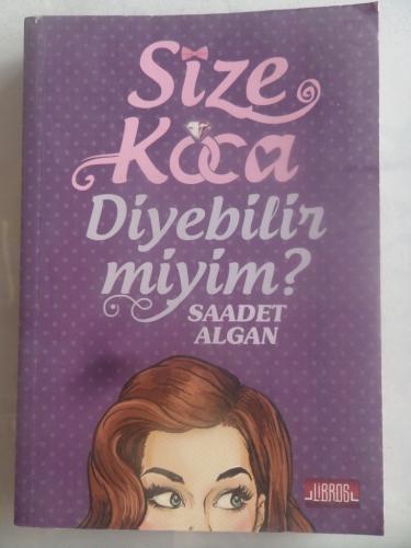 Size Koca Diyebilir Miyim Saadet Algan
