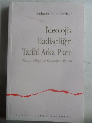 İdeolojik Hadisçiliğin Tarihi Arka Planı Mehmet Emin Özafşar