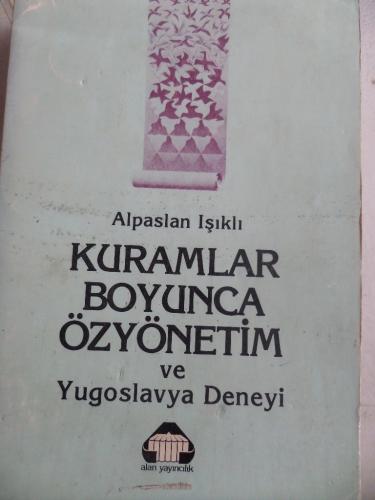Kuramlar Boyunca Özyönetim ve Yugoslavya Deneyi Alpaslan Işıklı
