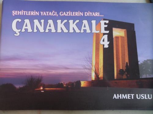 Şehitlerin Yatağı Gazilerin Diyarı Çanakkale 4 Ahmet Uslu