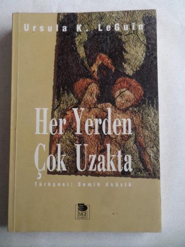 Her Yerden Çok Uzakta Ursula K. Le Guin