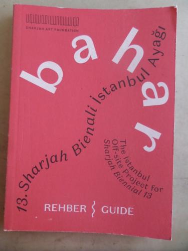 Bahar 2017 13. Sharjah Bienali İstanbul Ayağı