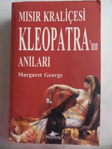 Mısır Kraliçesi Kleopatra'nın Anıları Margaret George