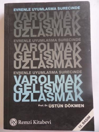 Evrenle Uyumlaşma Sürecinde Varolmak Gelişmek Uzlaşmak* Üstün Dökmen