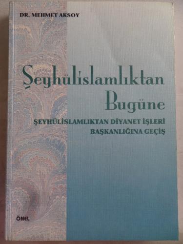 Şeyhülislamlıktan Bugüne Şeyhülislamlıktan Diyanet İşleri Başkanlığına Geçiş