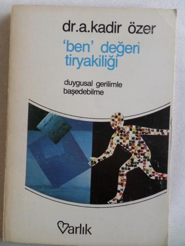 Ben Değeri Tiryakiliği A. Kadir Özer