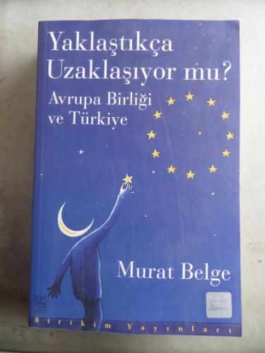 Yaklaştıkça Uzaklaşıyor Mu ? Murat Belge