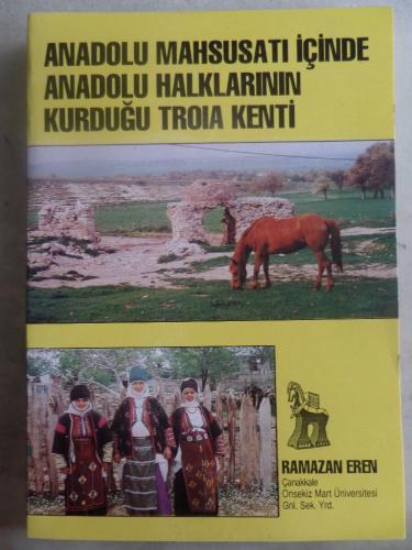 Anadolu Mahsusatı İçinde Anadolu Halklarının Kurduğu Troia Kenti Ramaz