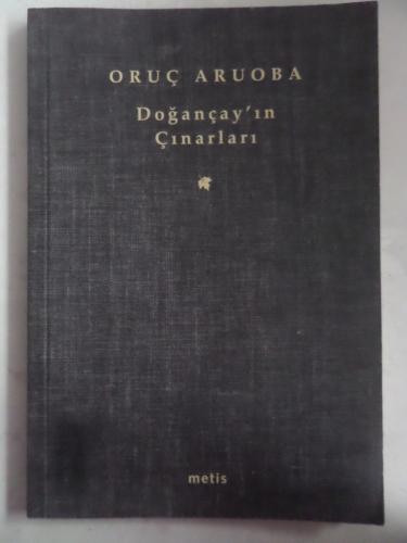 Doğançay'ın Çınarları Oruç Aruoba