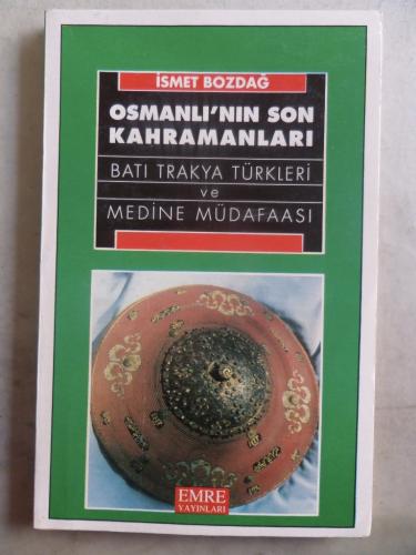 Osmanlı'nın Son Kahramanları Batı Trakya Türkleri ve Medine Müdafaası 