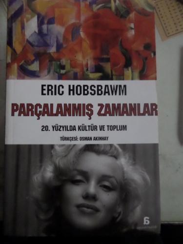 Parçalanmış Zamanlar 20. Yüzyılda Kültür ve Toplum Eric Hobsbawm