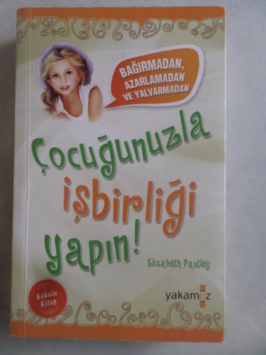 Çocuğunuzla İşbirliği Yapın Elizabeth Pantley