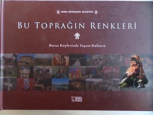Bu Toprağın Renkleri Bursa Köylerinde Yaşam Kültürü