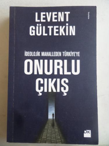 İdeolojik Mahalleden Türkiye'ye Onurlu Çıkış Levent Gültekin