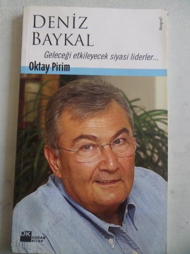 Deniz Baykal Geleceği Etkileyecek Siyasi Liderler Oktay Pirim