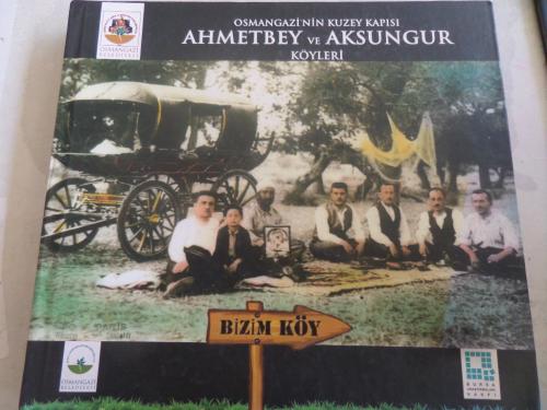 Osmangazi'nin Kuzey Kapısı Ahmetbey ve Aksungur Köyleri