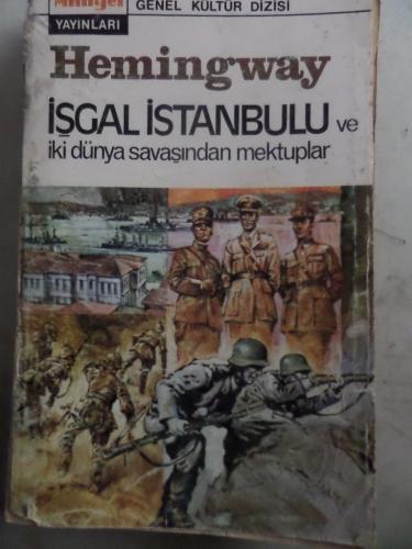 İşgal İstanbulu ve İki Dünya Savaşından Mektuplar Ernest Hemingway