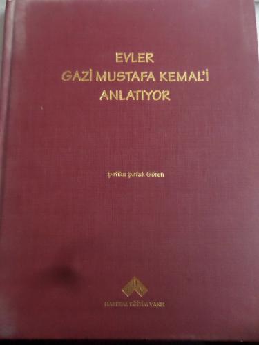 Evler Gazi Mustafa Kemal'i Anlatıyor