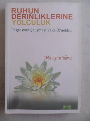 Ruhun Derinliklerine Yolculuk Regresyon Çalışması Vaka Örnekleri