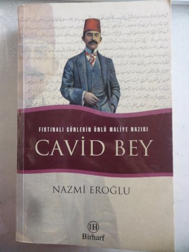 Fırtınalı Günlerin Ünlü Maliye Nazırı Cavid Bey Nazmi Eroğlu