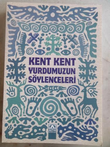 Kent Kent Yurdumuzun Söylenceleri