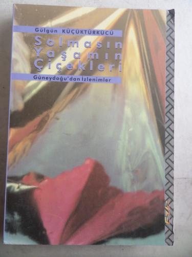 Solmasın Yaşamın Çiçekleri