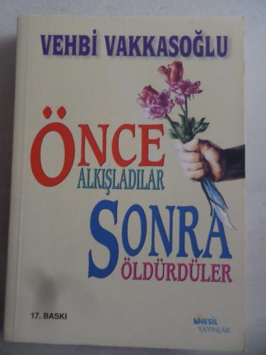 Önce Alkışladılar Sonra Öldürdüler Vehbi Vakkasoğlu