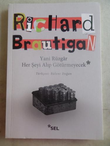 Yani Rüzgar Her Şeyi Alıp Götürmeyecek Richard Brautigan