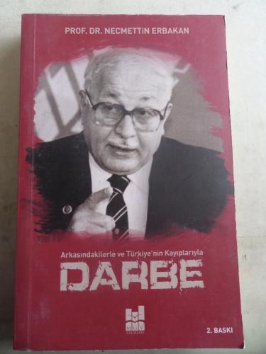 Arkasındakilerle ve Türkiye'nin Kayıplarıyla Darbe Necmettin Erbakan