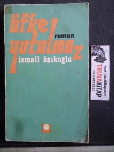 Öfke Yutulmaz İsmail Aşıkoğlu