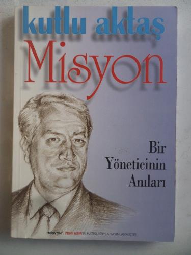 Misyon Bir Yöneticinin Anıları Kutlu Aktaş