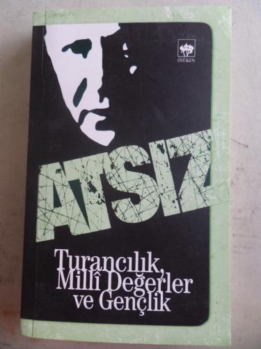Turancılık Milli Değerler ve Gençlik Hüseyin Nihal Atsız