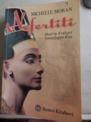 Nefertiti Mısır'ın Kraliçesi Sonsuzluğun Kızı Michelle Moran