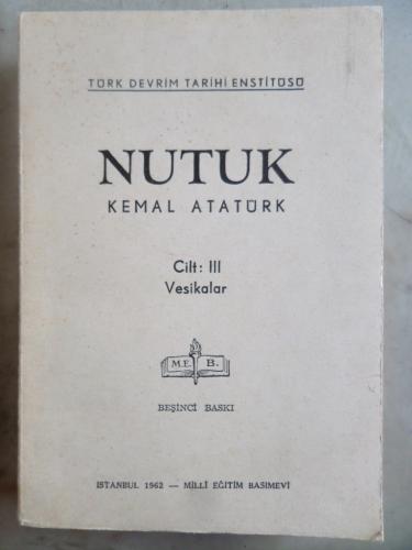 Nutuk Kemal Atatürk Cilt III Vesikalar Gazi Mustafa Kemal Atatürk