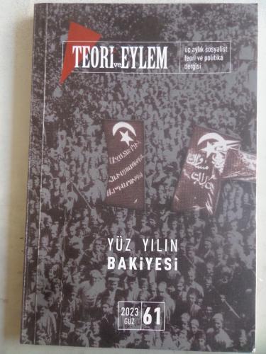 Teori ve Eylem 2023 / 61 Yüz Yılın Bakiyesi