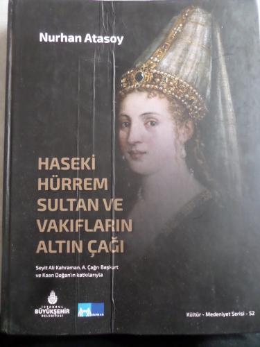 Haseki Hürrem Sultan ve Vakıfların Altın Çağı Nurhan Atasoy