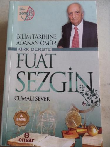 Bilim Tarihine Adanan Ömür Kırk Derste Fuat Sezgin Cumali Sever