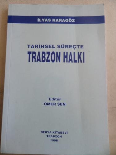 Tarihsel Süreçte Trabzon Halkı İlyas Karagöz