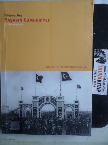 Yaşasın Cumhuriyet Konferanslar Toktamış Ateş