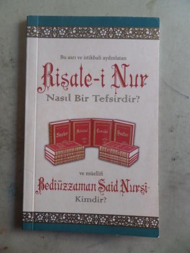 Risale-i Nur Nasıl Bir Tefsirdir ? ve Müellifi Bediüzzaman Said Nursi Kimdir ?