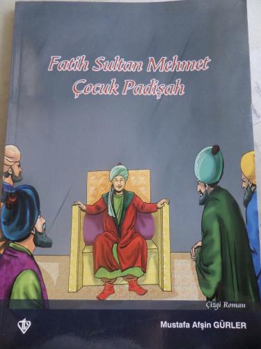 Fatih Sultan Mehmet Çocuk Padişah Mustafa Afşin Gürler