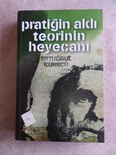 Pratiğin Aklı Teorinin Heyecanı Ertuğrul Kürkçü