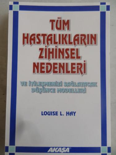 Tüm Hastalıkların Zihinsel Nedenleri Ve İyileşmenizi Sağlayacak Düşünc