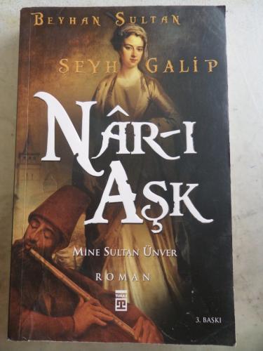 Nar-ı Aşk Beyhan Sultan - Şeyh Galip Mine Sultan Ünver