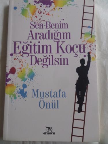 Sen Benim Aradığım Eğitim Koçu Değilsin Mustafa Önül