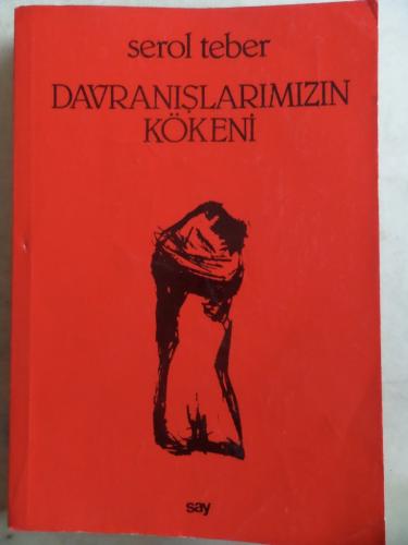 Davranışlarımızın Kökeni Serol Teber