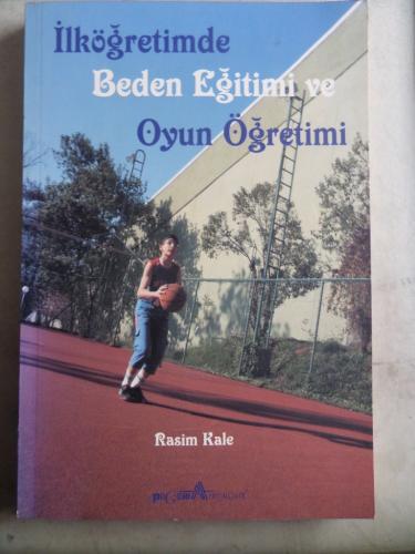 İlköğretimde Beden Eğitimi ve Oyun Öğretimi Rasim Kale