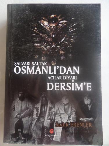 Şalvarı Şaltak Osmanlı'dan Acılar Diyarı Dersim'e