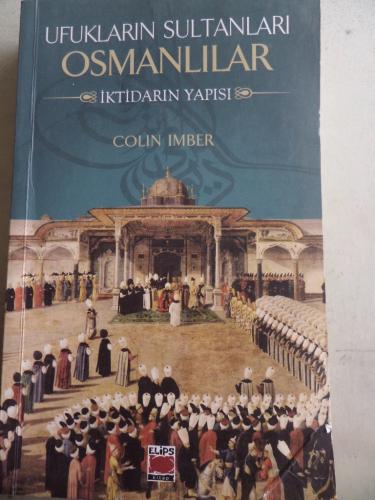 Ufukların Sultanları Osmanlılar İktidarın Yapısı Colin Imber